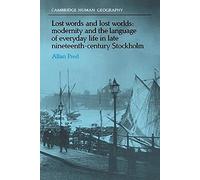 Lost Words and Lost Worlds: Modernity and the Language of Everyday Life in Late Nineteenth-Century Stockholm (Cambridge Human Geography)