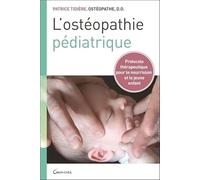 L'ostéopathie pédiatrique: Protocole thérapeutique pour le nourrisson et le jeune enfant