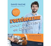 La osteopatía para mamá y bebé – 50 motivos de consulta – Hachette Pratique