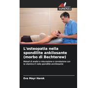 L'osteopatia nella spondilite ankilosante (morbo di Bechterew): Metodi di analisi e misurazione e correlazione con la vitamina D nella spondilite anchilosante