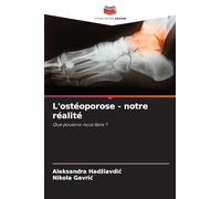L'ostéoporose - notre réalité: Que pouvons-nous faire ?