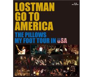 LOSTMAN GO TO AMERICA THE PILLOWS MY FOOT TOUR IN USA [Blu-ray]