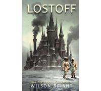 LOSTOFF: A story of humanity's cosmic struggle with forces it can't understand. (The Spirals of Lostoff)