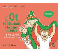 L'Ot El Bruixot I La Capa màgica/ Ot The Wizard And The Magic Cloak: Contes en català i anglès: el mateix text a dalt en català i a sota en anglès: ... contes de l'Ot el bruixot (català i anglès))