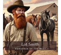 Lot Smith: Horseman of the West (Family History StoryBooks)