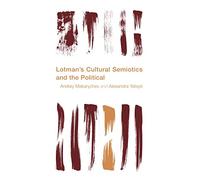 Lotman's Cultural Semiotics and the Political (Reframing the Boundaries: Thinking the Political)