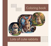 Lots of cute rabbits Coloring book: KAWAII