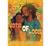 Lots of Locs: A Coloring Book Celebrating African American Beauty and Culture