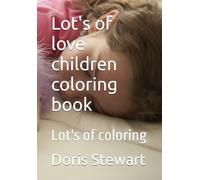 Lot's of love children coloring book: Lot's of coloring
