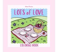 Lots of Love Coloring Book: heart themed coloring book for all ages