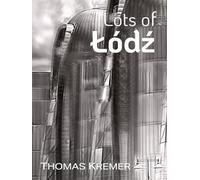 Lots of Łódz: A photographic essay of Łódz by Thomas Kremer