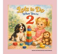 Lots To Do When You’re 2: A Sweet Story About Growing, Big feelings, Trying Hard, and Being Two (The “I’m This Many” Collection)