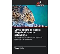 Lotta contro la caccia illegale di specie selvatiche: nel Parco Nazionale di Manda, nella regione del Moyen-Chari, nel sud del Ciad
