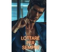 Lottare per Sempre: Una storia d’amore (Prendere o lasciare)