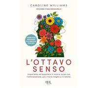 L'ottavo senso. Impariamo ad ascoltare il nostro corpo con l'interocezione, per vivere meglio e in salute (BUR Gatti blu)