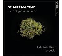 Lotte Betts-Dean - Stuart Macrae: Earth, Thy Cold Is Keen