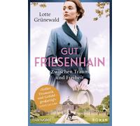 Lotte Grünewald Gut Friesenhain - Zwischen Traum und Freiheit: Roman (Tapa dura)