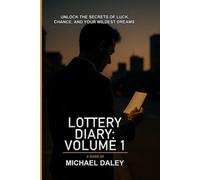 Lottery Diary: Volume 1: A Year of Chasing Jackpots, the Real Odds, and What Hope Actually Costs