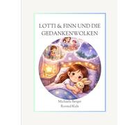 Lotti & Finn und die Gedankenwolken: Ein Kinderbuch über Schlaf, innere Ruhe und Nervensystemregulation - für Kinder von 6 bis 9 Jahren