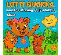 Lotti Quokka and the Missing Jelly-Wobble Wind: A children's book with lots of pictures and activity pages