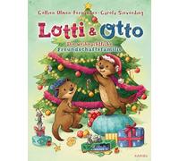 Lotti und Otto (Band 4) - Die weihnachtliche Freundschaftsfamilie: Bilderbuch über ein Weihnachtsfest mit Familie und Freunden ab 4 Jahren