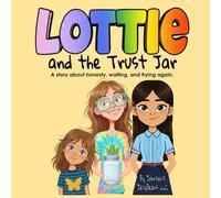 Lottie and the Trust Jar: A story about honesty, waiting, and trying again. (Lottie's Life Library)