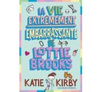 Lottie Brooks (tome 1) - La Vie Extrêmement Embarrassante De Lottie Br