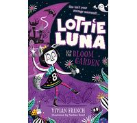 Lottie Luna and the Bloom Garden: A Whimsical Supernatural Mystery and Illustrated Chapter Book About Friendship