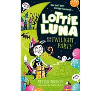 Lottie Luna and the Twilight Party: A Supernatural Mystery of Magic and Friendship: Book 2