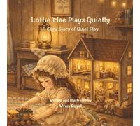 Lottie Mae Plays Quietly: A Cozy Story of Quiet Play