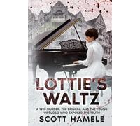 Lottie’s Waltz: A 1910 Murder, The Driskill, and the Young Virtuoso Who Exposed the Truth (Echoes in the Lobby: Historic Hotel Mysteries of America’s Hidden Past)