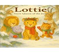 Lottie - Snow Queen of the Jungle (Lottie the Leopard - The Jungle Collection)