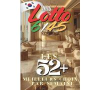 Lotto 6/45 2026: Les 52+ meilleurs choix par semaine (Tournée K-loto en Corée du Sud)