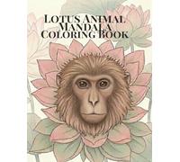 LOTUS ANIMAL MANDALA COLORING BOOK: A Relaxing Adult Coloring Book with Elegant Lotus Animal Mandalas (Mandala Coloring Series)