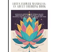 Lotus Flower Mandalas: An Adult Coloring Book No 3: Intricate Designs for Stress Relief, Meditation & Mindfulness | Floral Mandala Art Therapy for ... Lotus Flower (Mandalas Coloring Books)