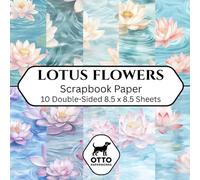Lotus Flowers Scrapbook Paper: Double-Sided Craft Paper for Scrapbooking, Junk Journals, Card Making, Origami, DIY Projects and Mixed Media