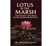 LOTUS IN THE MARSH: How Poverty and Critics Become the Ground for Greatness