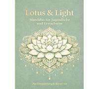 Lotus & Light Mandalas für Jugendliche und Erwachsene: Zur Entspannung und Kreativität