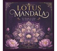 LOTUS MANDALA: Art Therapy to relax the mind and spirit