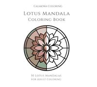Lotus Mandala Coloring Book for Adults: 30 Lotus Mandalas for Adult Coloring (Calmora Coloring)