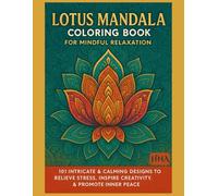 Lotus Mandala Coloring Book for Mindful Relaxation: 101 Intricate & Calming Designs to Relieve Stress, Inspire Creativity, & Promote Inner Peace ... The Ultimate Adult Coloring Book Series)
