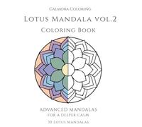 Lotus Mandala Vol.2: Advanced Mandalas for a Deeper Calm - Adult Coloring Book with 30 Intricate Designs for Relaxation and Focus (Calmora Coloring)