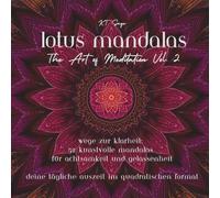Lotus Mandalas - The Art of Meditation Vol. 2: Wege zur Klarheit: 52 kunstvolle Mandalas für Achtsamkeit und Gelassenheit - Deine tägliche Auszeit im quadratischen Format