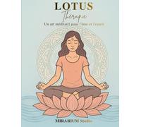 LOTUS Thérapie: Livre de coloriage zen pour adultes, composé de 70 pages inspirées de la beauté du lotus et de l’art de la méditation.