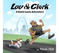 Lou and Clark: A Saint Louis Adventure