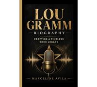 LOU GRAMM: Crafting a Timeless Rock Legacy