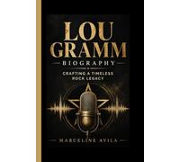 LOU GRAMM: Crafting a Timeless Rock Legacy