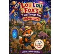 Lou Lou Fox's Travel Through Time Adventure: Book 3 of the Lou Lou Fox Adventures (Lou Lou Fox Adventures Series)