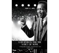 LOU RAWLS AND THE VOICE OF SOUL: A Biography of Music, Perseverance, and Achievement