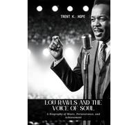 LOU RAWLS AND THE VOICE OF SOUL: A Biography of Music, Perseverance, and Achievement